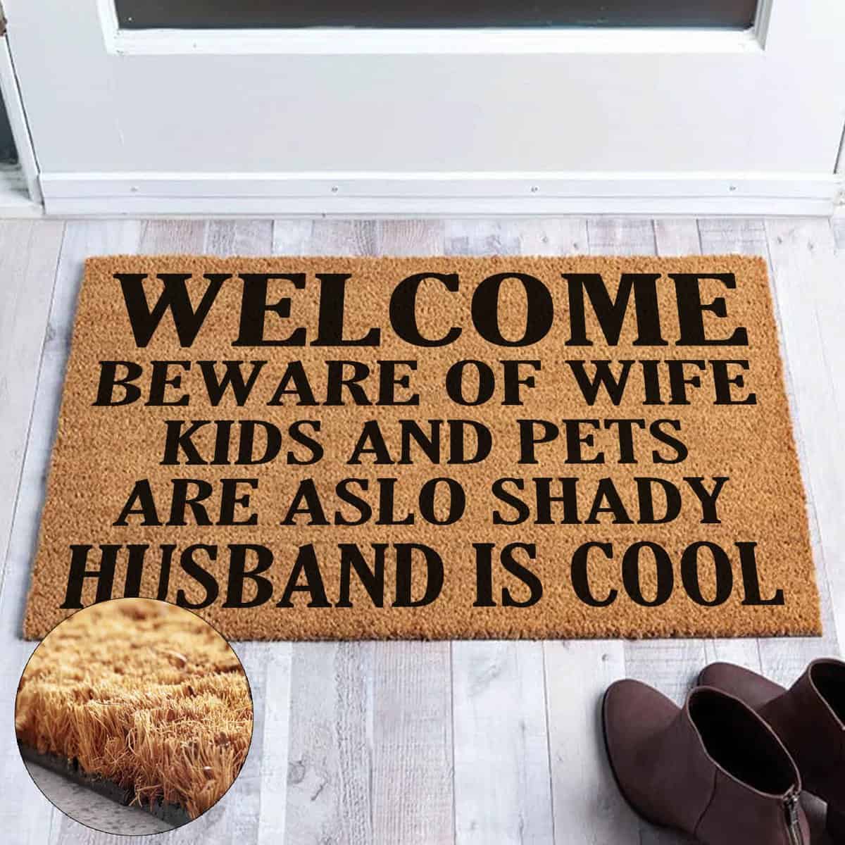 Welcome Beware Of Wife, Kids/Pets Also Shady 