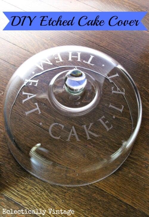 DIY Etched Cake Cover