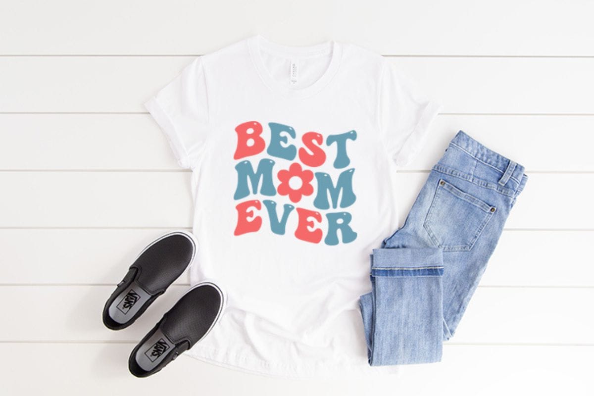 Best Mom Ever SVG Design on a t-shirt.