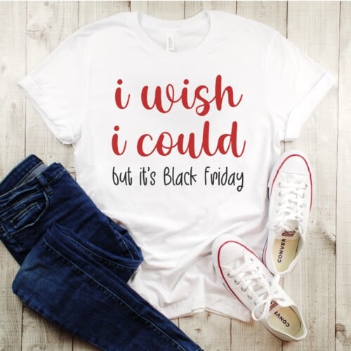 I Wish I Could But It's Black Friday