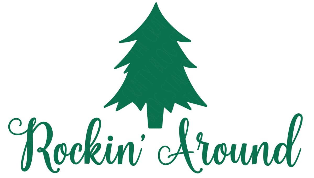 Green Christmas tree graphic with the phrase “Rockin’ Around” in a festive cursive font, styled for holiday crafting or decor projects.