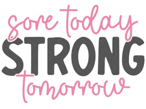 Sore Today Strong Tomorrow SVG - The Crafty Blog Stalker
