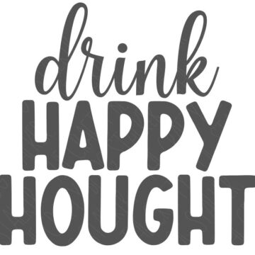 Bold black text graphic with the phrase “drink HAPPY THOUGHTS,” featuring a mix of script and block lettering on a white background.