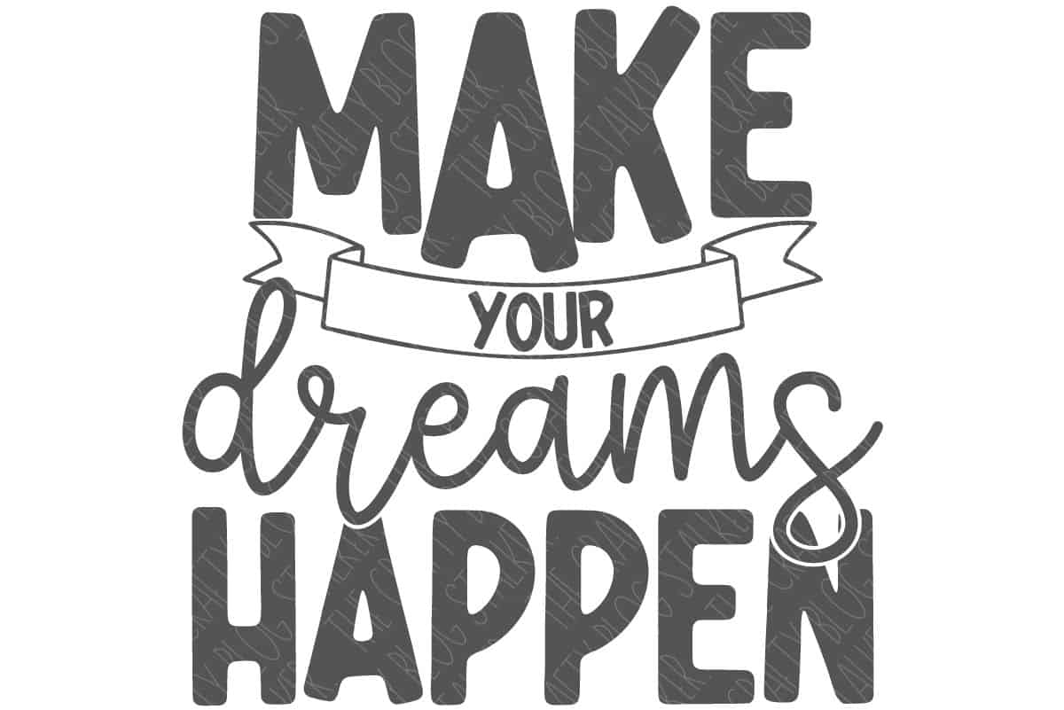 An SVG design that reads "Make Your Dreams Happen".