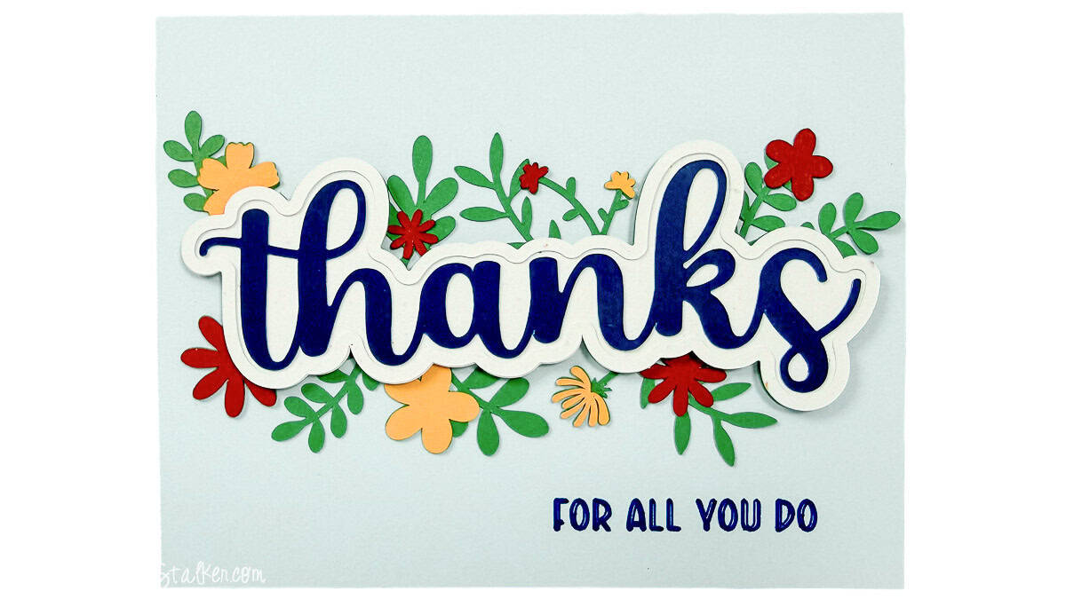 Handmade thank you card with layered blue “thanks” lettering, colorful flowers and greenery, and the phrase “For All You Do.”