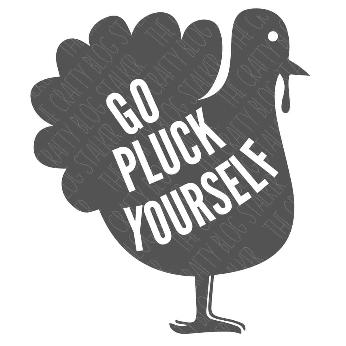 SVG Cut File: Turkey - Go Pluck Yourself.