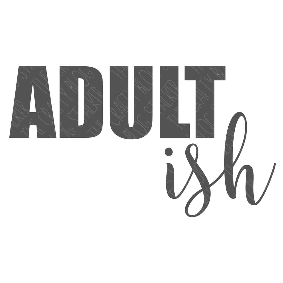 SVG Cut File: Adultish.