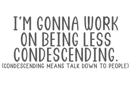 SVG Vector File: I'm Gonna Work On Being Less Condescending (condescending means talk down to people).