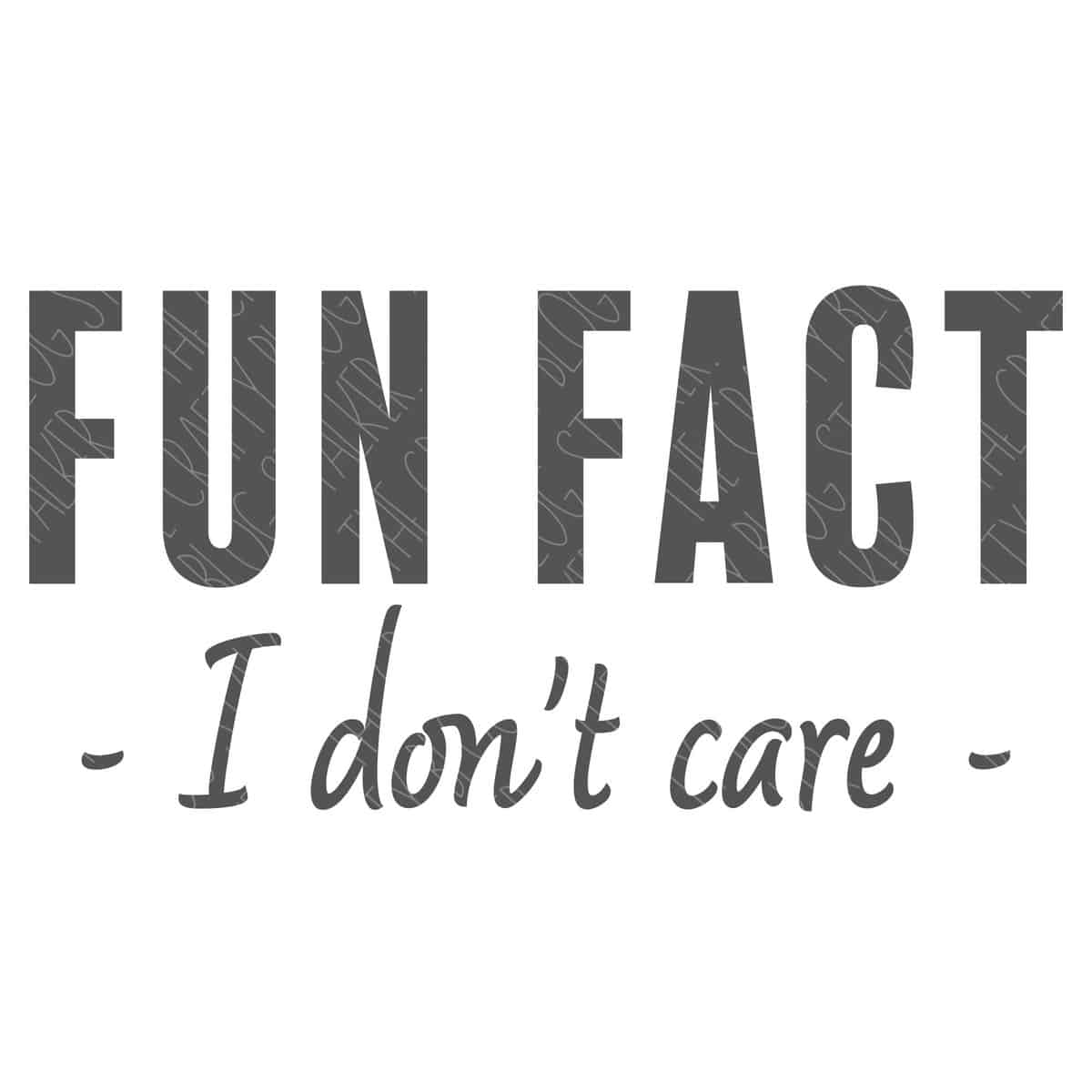 Fun Fact I Don't Care SVG - The Crafty Blog Stalker