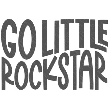 SVG Cut File: Go Little Rockstar.