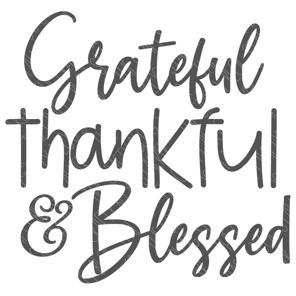 SVG Cut File: Grateful Thankful and Blessed.