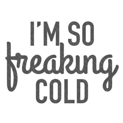 Im So Freaking Cold
