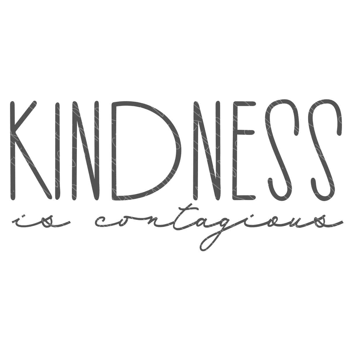 SVG Cut File: Kindness is Contagious.