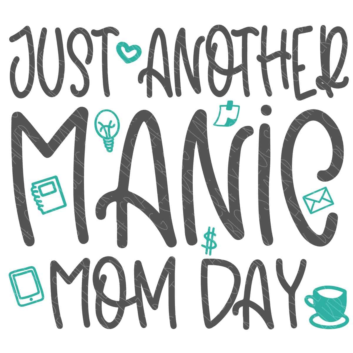 Layered SVG Cut File: Just another manic mom day.