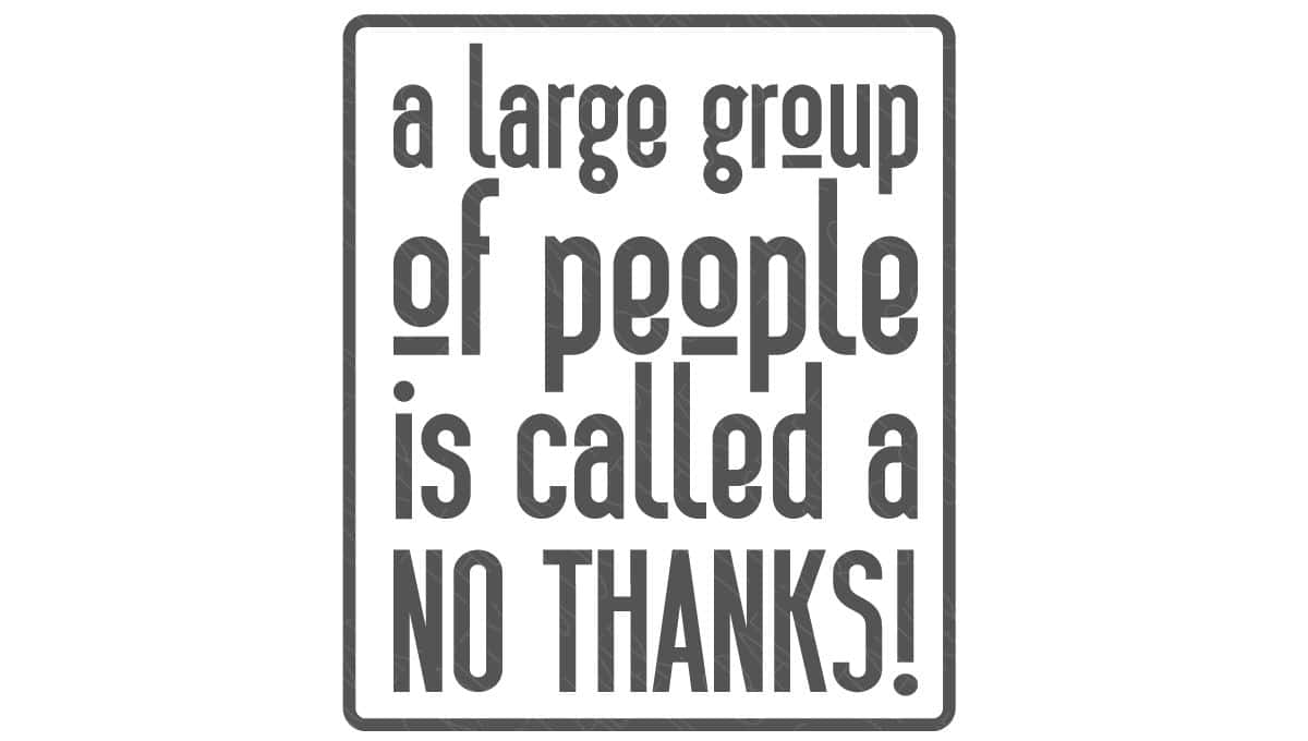 SVG Cut File: A Large Group of People is Called a No Thanks.