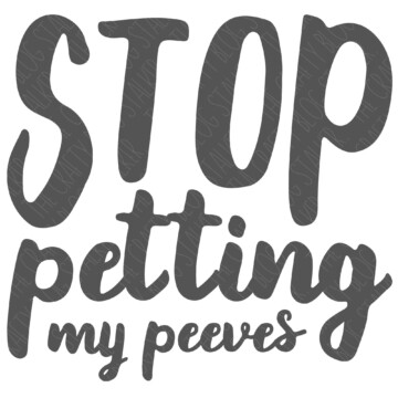 SVG Cut Files: Stop Petting my Peeves.