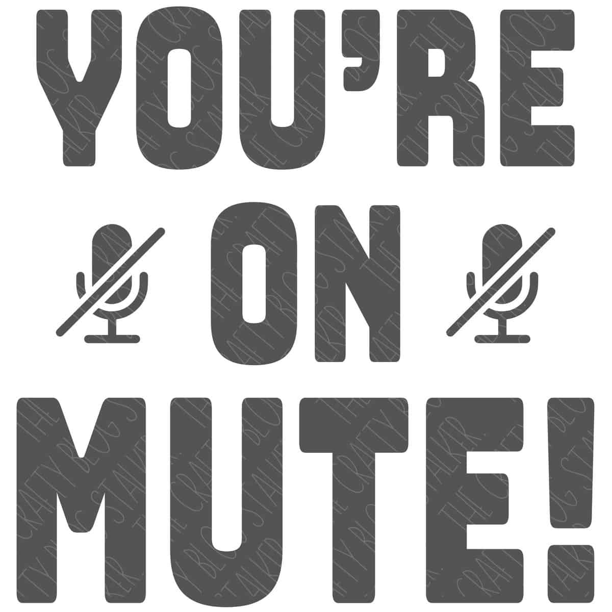 SVG Cut File: Youre On Mute.