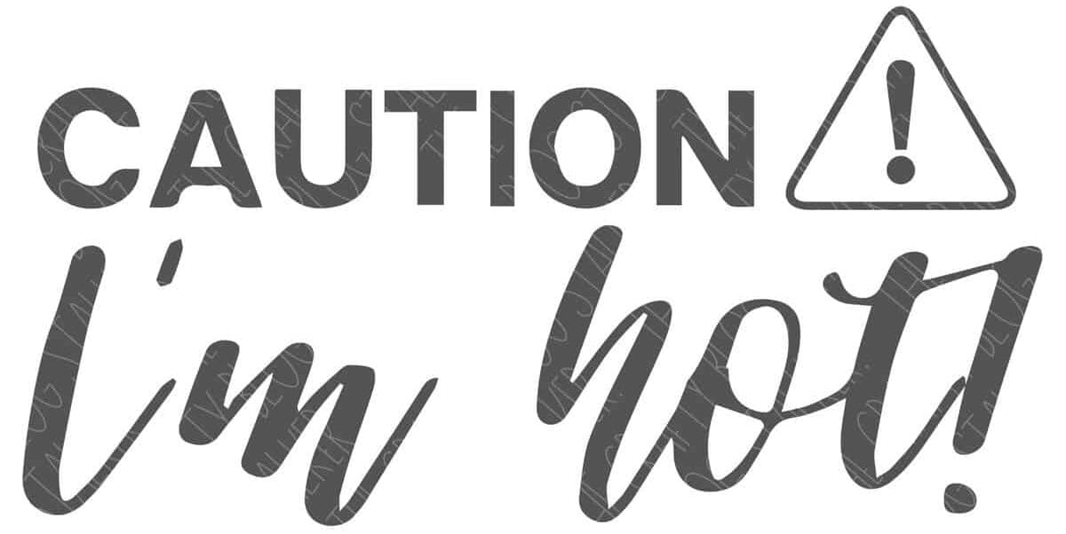 Caution - I'm Hot SVG for crafting and DIY projects, perfect for heat-sensitive designs and heat tra.