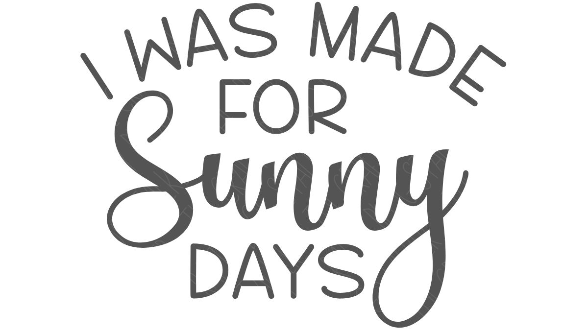Hand-lettered phrase that says “I was made for sunny days” with playful script and print font styles arranged in a cheerful, curved layout.