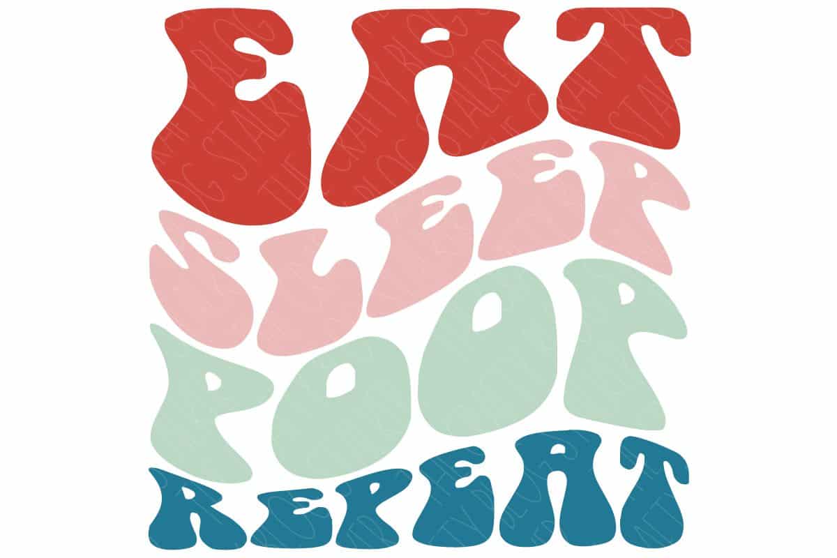 Vector design the reads 'eat sleep poop repeat' in a retro wavy text.