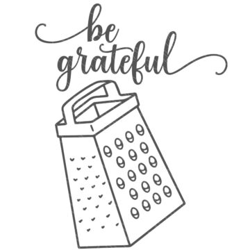 Be Grateful with a cheese grater.
