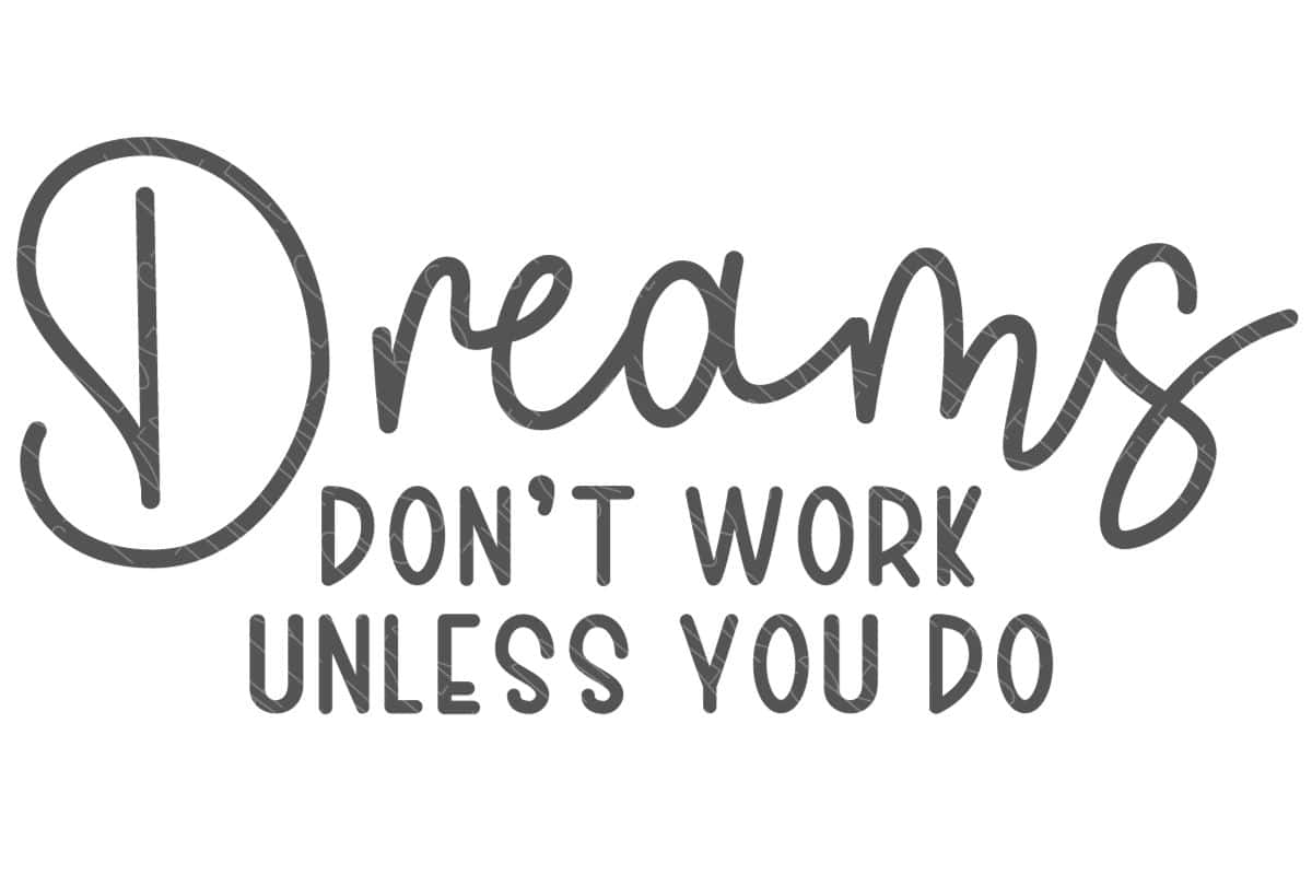 Vector design: Dreams don't work unless you do.