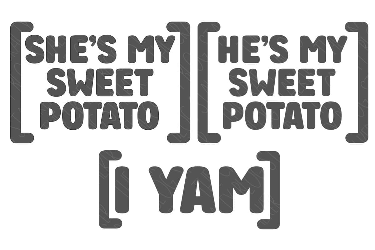 She's My Sweet Potato, He's My Sweet Potato, I Yam.
