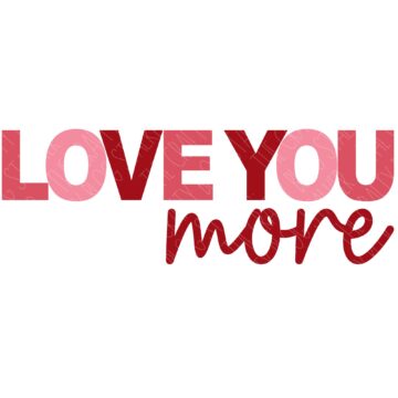 Love You More SVG Design.