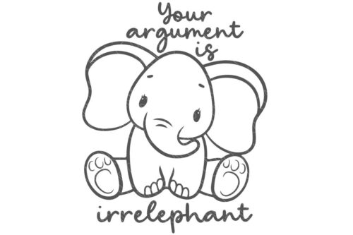 Your argument is Irrelephant  elephant vector design.