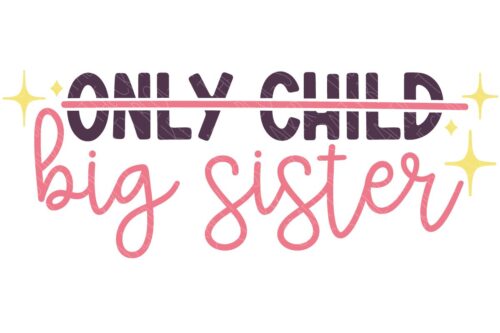 SVG Cut File: Only Child Crossed out with Big Sister underneadth.