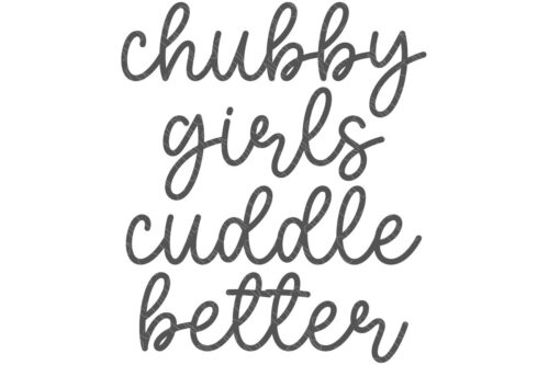 SVG Cut File: Chubby Girls Cuddle Better.