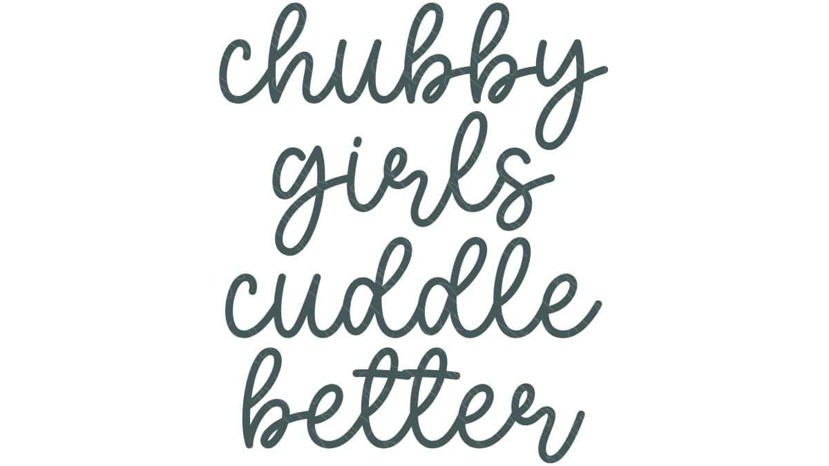 Chubby girls cuddle better SVG phrase in script lettering, shown as a simple cut file design on a light background