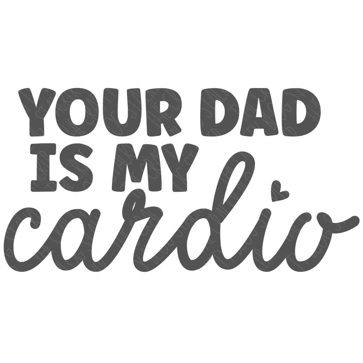 Your Dad Is My Cardio SVG
