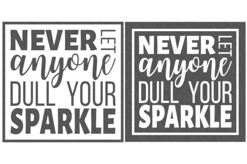 SVG Cut File: Never let anyone dull your sparkle.