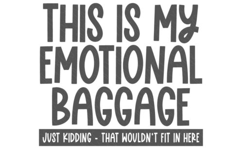 SVG Cut File: This is my emotional baggage just kidding that wont fit in here.