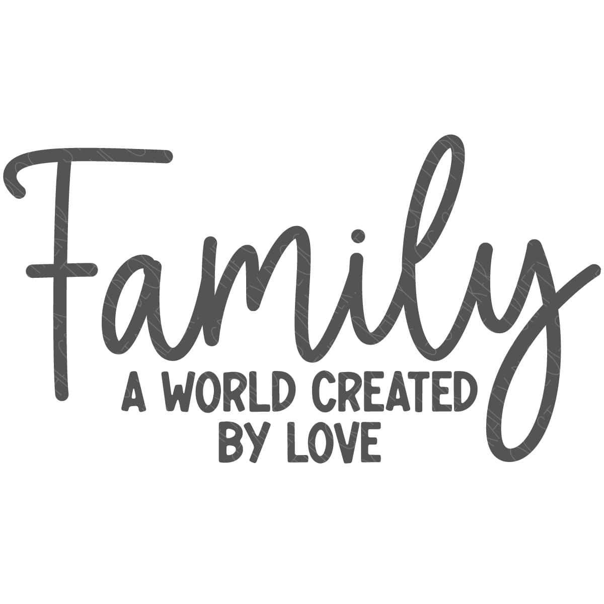 SVG Cut File: Family A World Created By Love.