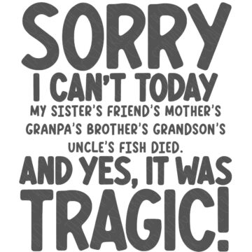 SVG Cut File: Sorry I Can't today.