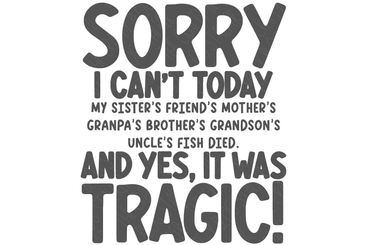 SVG Cut File: Sorry I Can't today.