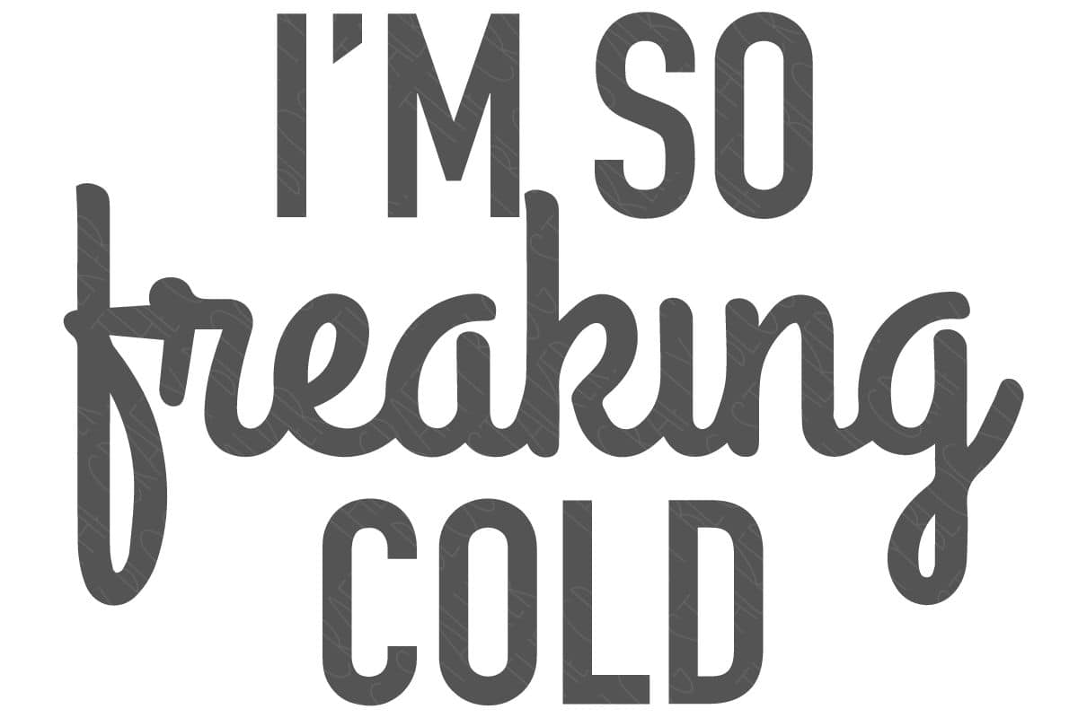 I'm So Freaking Cold SVG design with bold gray lettering, perfect for Cricut, Silhouette, mugs, shirts, and winter craft projects.