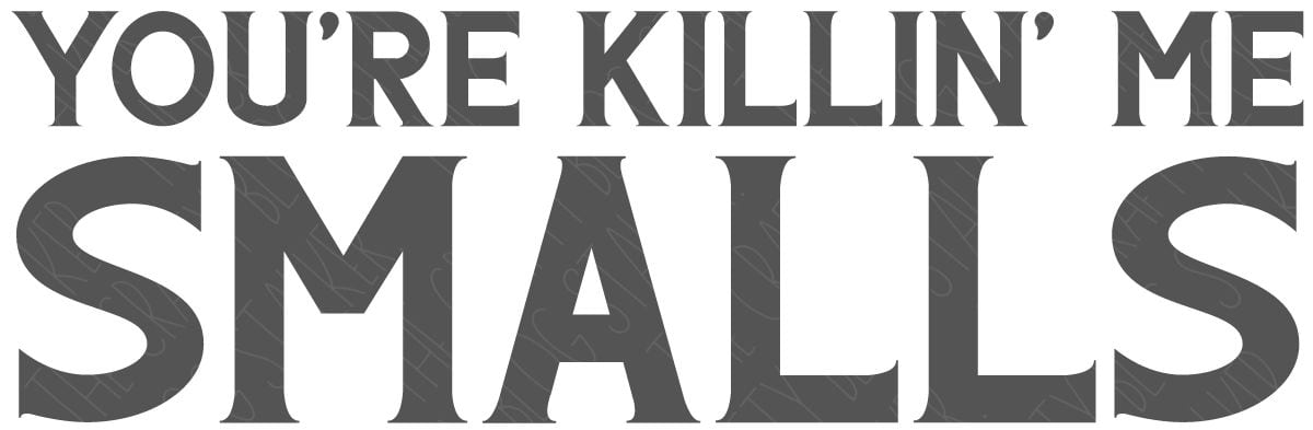 You're Killin' Me Smalls Free SVG - The Crafty Blog Stalker