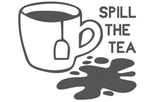 SVG Cut File: Spill the tea, with a cup of spilled tea.