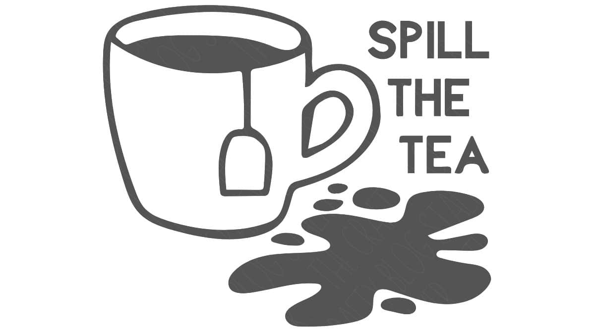 SVG design with a tea cup, spilled tea graphic, and the phrase 