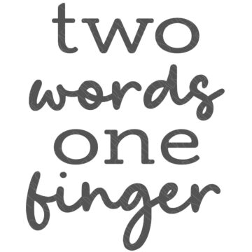 SVG Cut File: Two Words One Finger.