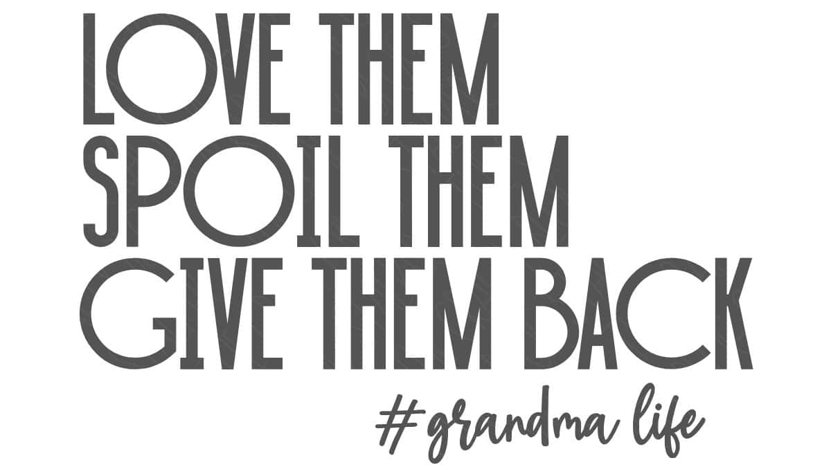 Love Them, Spoil Them, Give Them Back #grandma life SVG design with bold typography and a fun quote for grandparents.