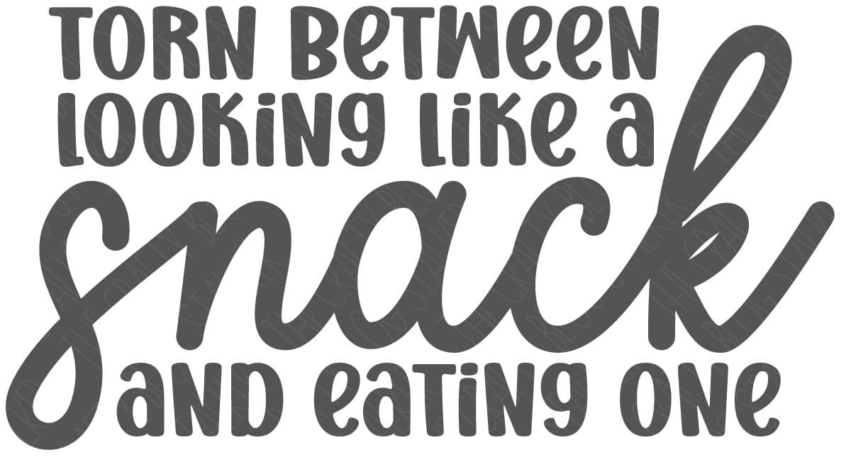 Typography SVG design with the funny phrase "Torn Between Looking Like a Snack and Eating One" in bold black lettering.