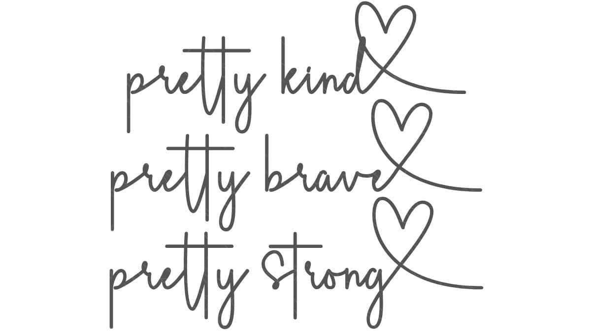 SVG design with the words "Pretty Kind, Pretty Brave, Pretty Strong" in script lettering with heart accents for Cricut and Silhouette crafts.