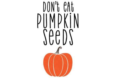 SVG Cut File: Dont eat pumpkin seeds.