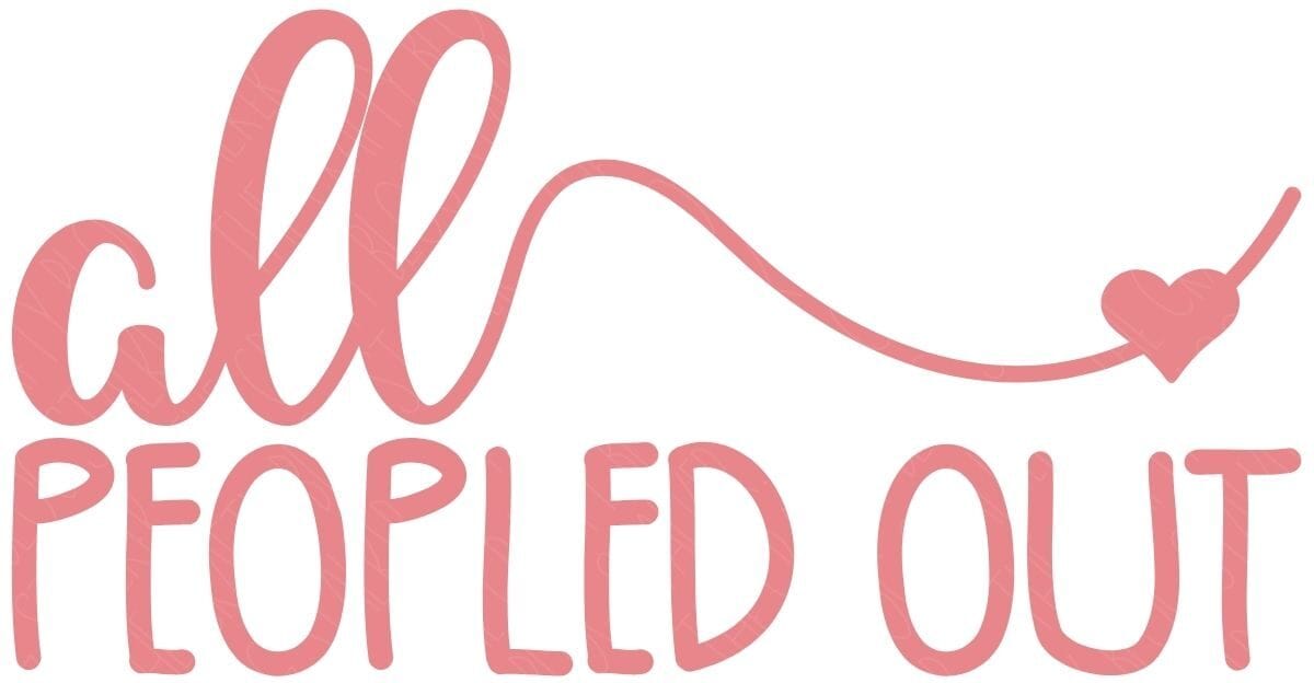 All Peopled Out SVG phrase in script and bold text with a heart accent, shown as a simple cut file design on a light background