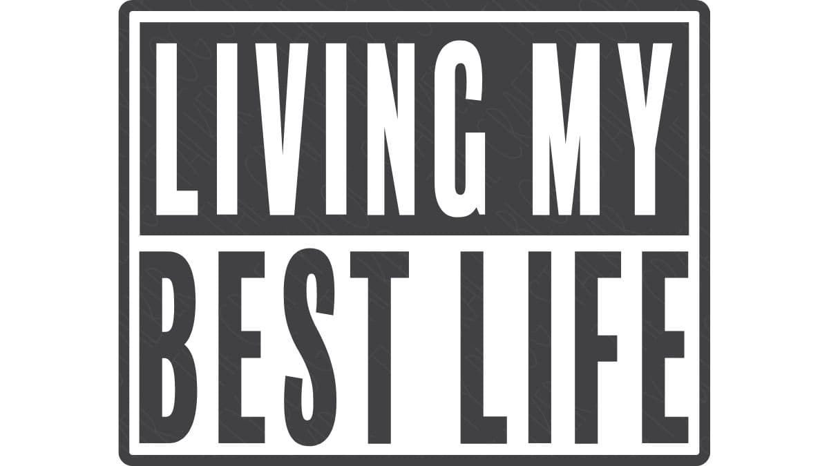 SVG design featuring the phrase "Living My Best Life" in bold block lettering inside a rectangular border on a white background.