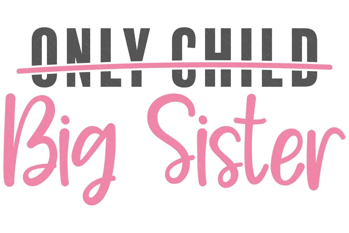 SVG design with the phrase Only Child crossed out and replaced with Big Sister in pink script, perfect for sibling announcement Cricut projects.